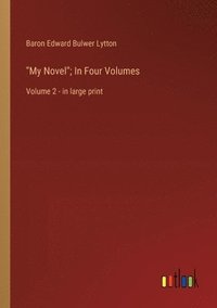 bokomslag "My Novel"; In Four Volumes
