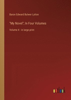 "My Novel"; In Four Volumes