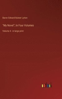 bokomslag "My Novel"; In Four Volumes