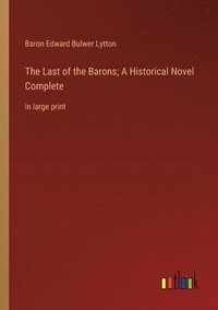 bokomslag Last of the Barons; A Historical Novel Complete