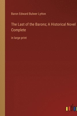 bokomslag Last of the Barons; A Historical Novel Complete
