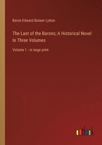 bokomslag Last of the Barons; A Historical Novel In Three Volumes