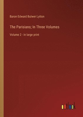 Parisians; In Three Volumes 1