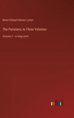 Baron Edward Bulwer Lytton Lytton, Baron Edward Bulwer Lytton - Parisians; In Three Volumes, Inbunden