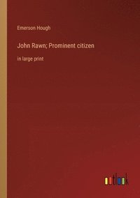 bokomslag John Rawn; Prominent citizen