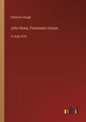 bokomslag John Rawn; Prominent citizen