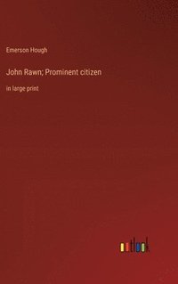 bokomslag John Rawn; Prominent citizen
