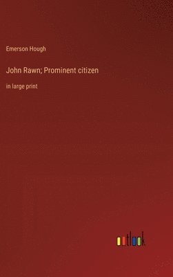 John Rawn; Prominent citizen 1