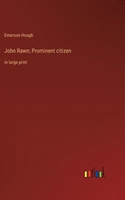 John Rawn; Prominent citizen