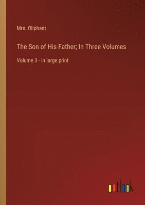 bokomslag Son of His Father; In Three Volumes
