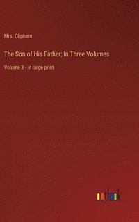 bokomslag Son of His Father; In Three Volumes