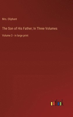 bokomslag Son of His Father; In Three Volumes