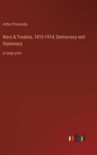 bokomslag Wars & Treaties, 1815-1914; Democracy and Diplomacy