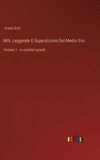 bokomslag Miti, Leggende E Superstizioni Del Medio Evo: Volume 1 - in caratteri grandi