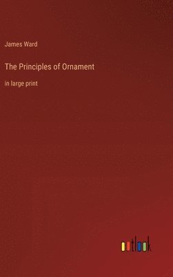 James Ward - Principles of Ornament, Inbunden