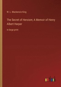 bokomslag Secret of Heroism; A Memoir of Henry Albert Harper