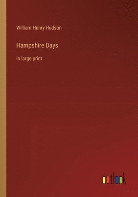 William Henry Hudson - Hampshire Days, Häftad
