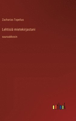 Zacharias Topelius - Lehtisiä mietekirjastani, Inbunden