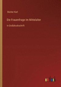 bokomslag Die Frauenfrage Im Mittelalter