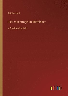 bokomslag Die Frauenfrage Im Mittelalter