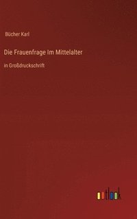 bokomslag Die Frauenfrage Im Mittelalter