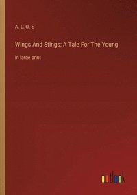 bokomslag Wings And Stings; A Tale For The Young