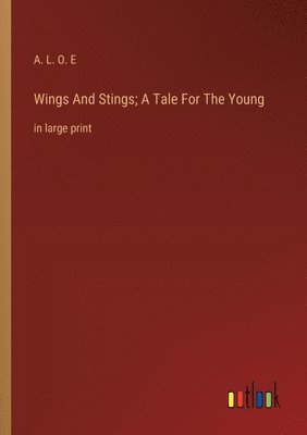 bokomslag Wings And Stings; A Tale For The Young