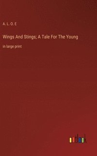 bokomslag Wings And Stings; A Tale For The Young