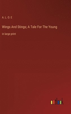 bokomslag Wings And Stings; A Tale For The Young