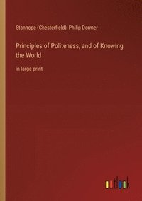 bokomslag Principles of Politeness, and of Knowing the World