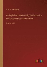 bokomslag An Englishwoman in Utah; The Story of A Life's Experience in Mormonism