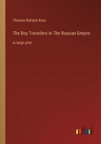 bokomslag The Boy Travellers in The Russian Empire