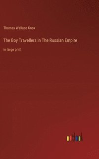 bokomslag The Boy Travellers in The Russian Empire