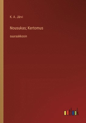 bokomslag Nousukas; Kertomus