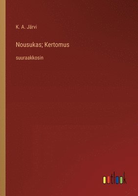 bokomslag Nousukas; Kertomus