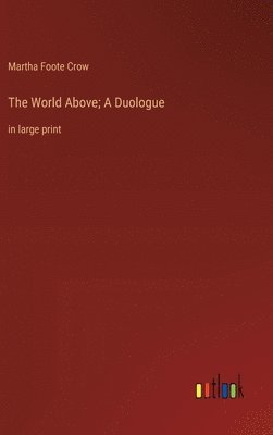 bokomslag The World Above; A Duologue