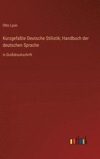 bokomslag Kurzgefate Deutsche Stilistik; Handbuch der deutschen Sprache