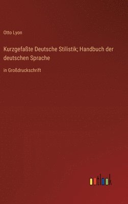 bokomslag Kurzgefate Deutsche Stilistik; Handbuch der deutschen Sprache