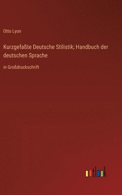 Otto Lyon - Kurzgefaßte Deutsche Stilistik; Handbuch der deutschen Sprache, Inbunden