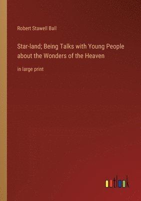Star-land; Being Talks with Young People about the Wonders of the Heaven