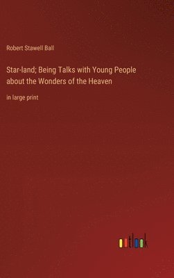 Star-land; Being Talks with Young People about the Wonders of the Heaven
