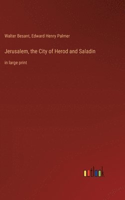 Walter Besant, Edward Henry Palmer - Jerusalem, the City of Herod and Saladin, Inbunden