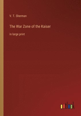 The War Zone of the Kaiser 1