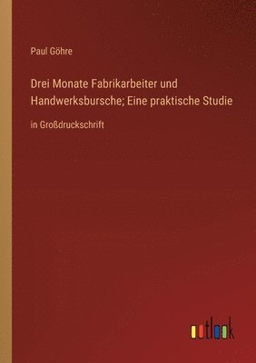 Drei Monate Fabrikarbeiter und Handwerksbursche; Eine praktische Studie 1