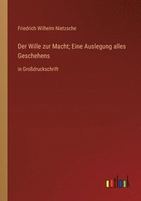 bokomslag Wille zur Macht; Eine Auslegung alles Geschehens