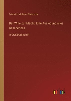 bokomslag Wille zur Macht; Eine Auslegung alles Geschehens