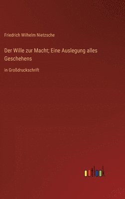 bokomslag Wille zur Macht; Eine Auslegung alles Geschehens