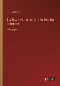 bokomslag Boy Scouts with Joffre; Or in the Trenches in Belgium