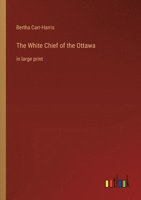 The White Chief of the Ottawa 1