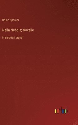 bokomslag Nella Nebbia; Novelle